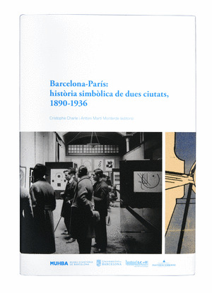 BARCELONA-PARIS: HISTORIA SIMBOLICA DE DUES CIUTATS, 1890-1936