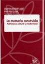 LA MEMORIA CONSTRUIDA : PATRIMONIO CULTURAL Y MODERNIDAD