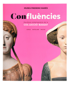 CONFLUÈNCIES. ESCULTURA CONTEMPORÀNIA DE LA COL·LECCIÓ BASSAT