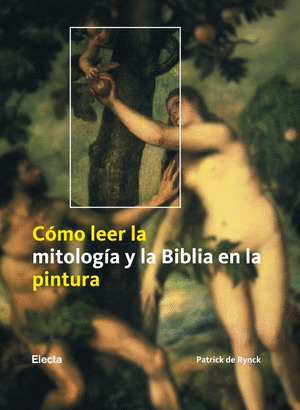 COMO LEER LA MITOLOGIA Y LA BIBLIA EN LA PINTURA