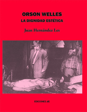 ORSON WELLES: LA DIGNIDAD ESTETICA