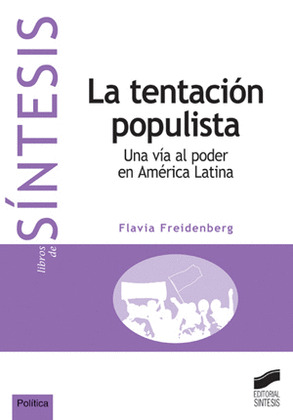 TENTACION POPULISTA . UNA VIA LA PODER EN AMERICA LATINA