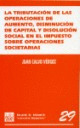 LA TRIBUTACION DE LAS OPERACIONES DE AUMENTO, DISMINUCION DE CAPITAL Y DISOLUCION SOCIAL EN EL IMPUE