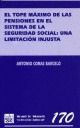 EL TOPE MÁXIMO DE LAS PENSIONES EN EL SISTEMA DE LA SEGURIDAD SOCIAL: UNA LIMITACIÓN INJUSTA