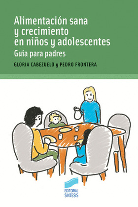 ALIMENTACIÓN SANA Y CRECIMIENTO EN NIÑOS Y ADOLESCENTES. GUÍA PARA PADRES