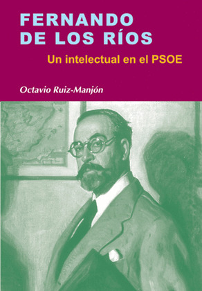 FERNANDO DE LOS RIOS . UN INTELECTUAL DEL PSOE