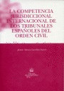 LA COMPETENCIA JURISDICCIONAL INTERNACIONAL DE LOS TRIBUNALES ESPAÑOLES DEL ORDEN CIVIL