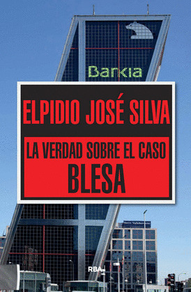 VERDAD SOBRE EL CASO BLESA, LA