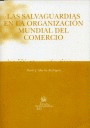 LAS SALVAGUARDIAS EN LA ORGANIZACIÓN MUNDIAL DEL COMERCIO