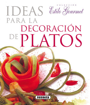IDEAS PARA LA DECORACION DE PLATOS (ESTILO GOURMET)