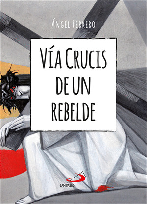 VÍA CRUCIS DE UN REBELDE