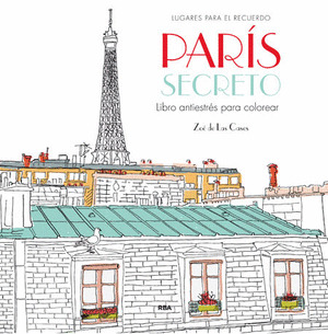 PARIS SECRETO (LIBRO ANTIESTRES PARA COLOREAR)