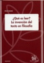¿QUÉ ES LEER? LA INVENCIÓN DEL TEXTO EN FILOSOFÍA
