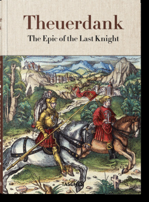 THEUERDANK. THE EPIC OF THE LAST KNIGHT