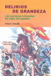 DELIRIOS DE GRANDEZA. LAS QUIMERAS COLONIALES DEL S.XIX ESPAÑOL