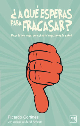 ¿A QUE ESPERAS PARA FRACASAR?