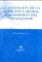 EXTINCION DE LA RELACION LABORAL POR DIMISION DEL TRABAJADOR, LA