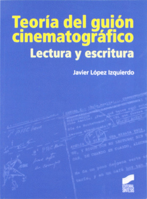 TEORIA DEL GUION CINEMATOGRAFICO. LECTURA Y ESCRITURA