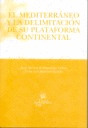 MEDITERRANEO Y LA DELIMITACION DE SU PLATAFORMA CONTINENTAL, EL