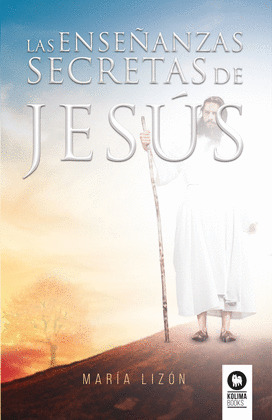 LAS ENSEÑANZAS SECRETAS DE JESUS