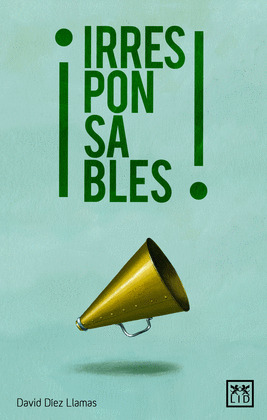 ¡IRRESPONSABLES!