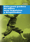 GUIA PARA PADRES DE NIÑOS MUY INQUIETOS Y DESPIPISTADOS