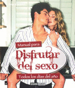 MANUAL PARA DISFRUTAR DEL SEXO (TODOS LOS DIAS DEL AÑO)