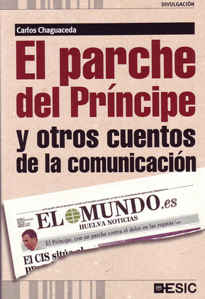 PARCHE DEL PRÍNCIPE Y OTROS CUENTOS DE LA COMUNICACIÓN, EL