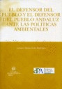 DEFENSOR DEL PUEBLO Y EL DEFENSOR DEL PUEBLO ANDALUZ ANTE LAS POLITICAS AMBIENTALES, EL