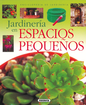 JARDINERIA ESPACIOS PEQUEÑOS.(ENCICLOPEDIA JARDINERIA)