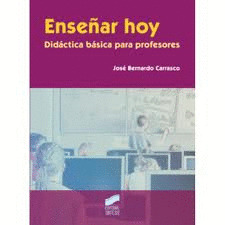 ENSEÑAR HOY. DIDACTICA BASICA PARA PROFESORES