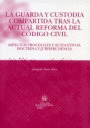 GUARDIA Y CUSTODIA COMPARTIDA TRAS LA ACTUAL REFORMA DEL CODIGO CIVIL, LA