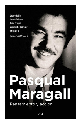 PASQUAL MARAGALL: PENSAMIENTO Y ACCIÓN