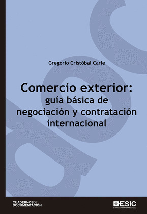 COMERCIO EXTERIOR: GUÍA BÁSICA DE NEGOCIACIÓN Y CONTRATACIÓN INTERNACIONAL