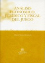 ANALISIS ECONOMICO, JURIDICO Y FISCAL DEL JUEGO