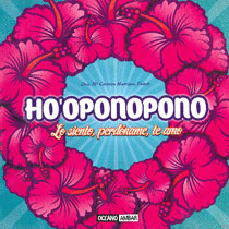 HO'OPONOPONO. LO SIENTO, PERDÓNAME, TE AMO (UN EFICAZ MÉTODO HAWAIANO DE AUTOSANACIÓN)