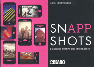 SNAPP SHOTS -FOTOGRAFIA CREATIVA PARA SMARTPHONES-