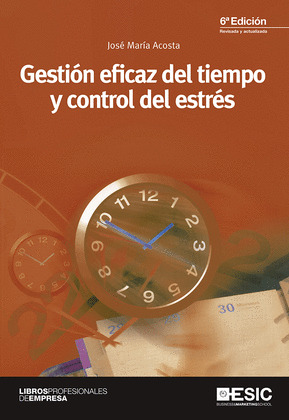 GESTIÓN EFICAZ DEL TIEMPO Y CONTROL DEL ESTRÉS