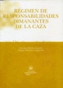 REGIMEN DE RESPONSABILIDADES DIMANANTES DE LA CAZA