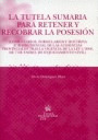 TUTELA SUMARIA PARA RETENER Y RECOBRAR LA POSESION, LA