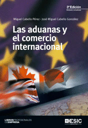 ADUANAS Y EL COMERCIO INTERNACIONAL, LAS 3º ED.