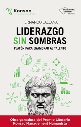 LIDERAZGO SIN SOMBRAS (PREMIO LITERARIO KONSAC MANAGEMENT HUMANISTA)
