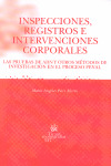 INSPECCIONES, REGISTROS E INTERVENCIONES CORPORALES EN EL PROCESO PENAL