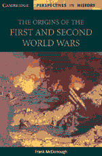 THE ORIGINS OF THE FIRST AND SECOND WORLD WARS