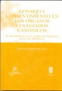 CONSEJO Y CONSENTIMIENTO EN LOS ORGANOS COLEGIADOS CANONICOS