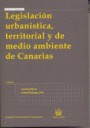 LEGISLACION URBANISTICA , TERRITORIAL Y DE MEDIO AMBIENTE DE CANARIAS 3ª EDICION