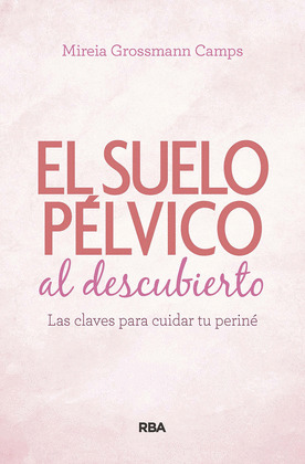 SUELO PELVICO AL DESCUBIERTO. LAS CLAVES PARA CUIDAR TU PERINE