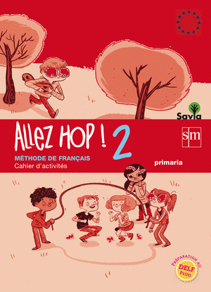 ALLEZ HOP!, 2. CAHIER D'ACTIVITES. SAVIA. FRANCÉS, 6º PRIMARIA