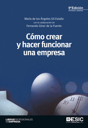 CÓMO CREAR Y HACER FUNCIONAR UNA EMPRESA (9ª EDICIÓN REVISADA Y AMPLIADA, 2013)