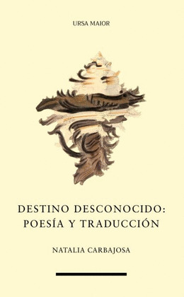 DESTINO DESCONOCIDO : POESIA Y TRADUCCION